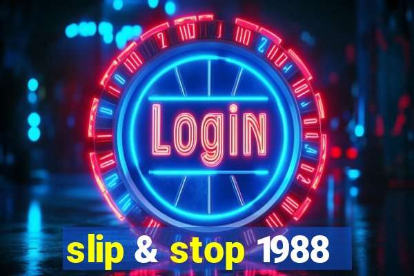 slip & stop 1988